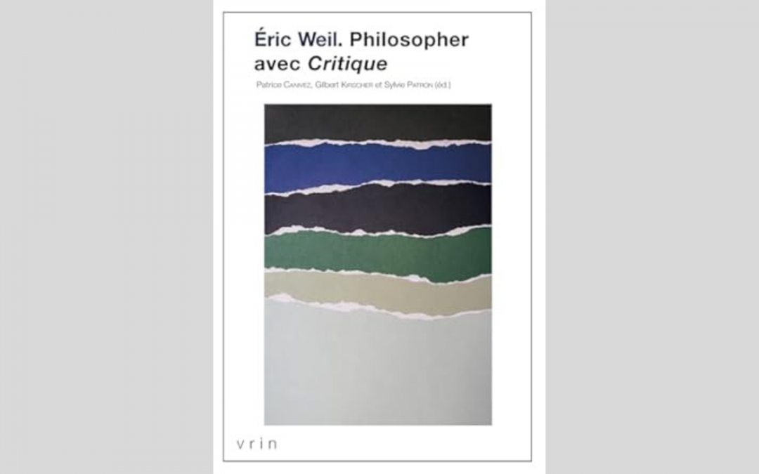 Sylvie Patron éd. : Éric Weil. Philosopher avec « Critique »