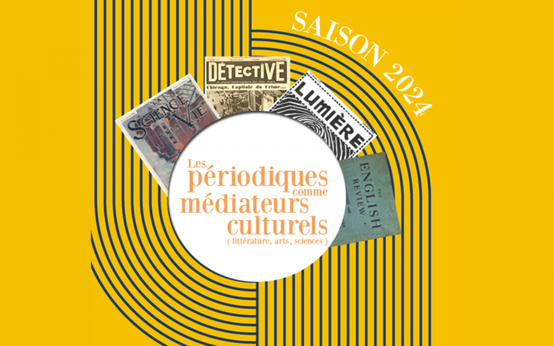 Séminaire 2024-2025 « Pélias : Les périodiques comme médiateurs culturels »