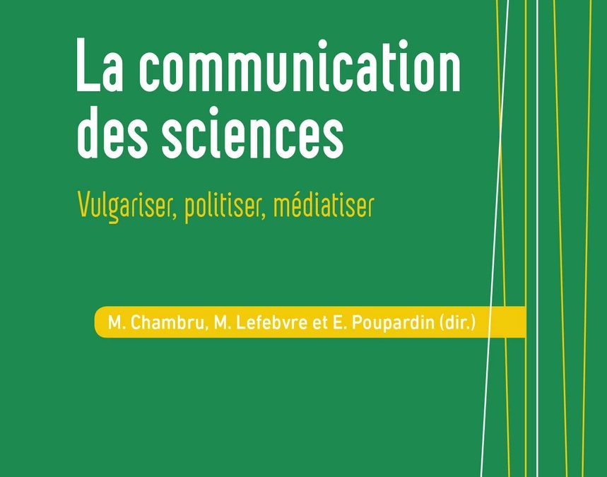 La communication des sciences – Mikaël Chambru, Muriel Lefebvre et Elsa Poupardin