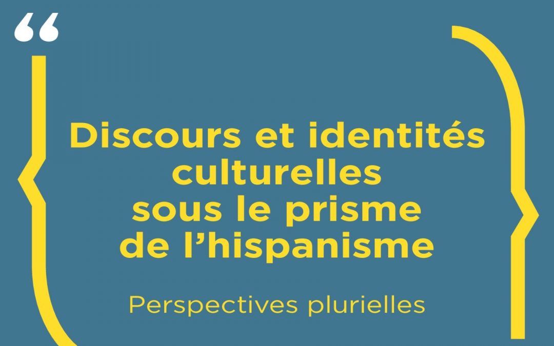 [En librairie] Discours et identités culturelles sous le prisme de l&rsquo;hispanisme. Perspectives plurielles