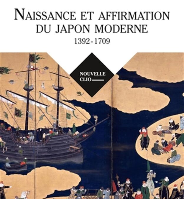 Naissance et affirmation du Japon moderne, 1392-1709. Relations internationales, État, société, religion, Paris, 2024