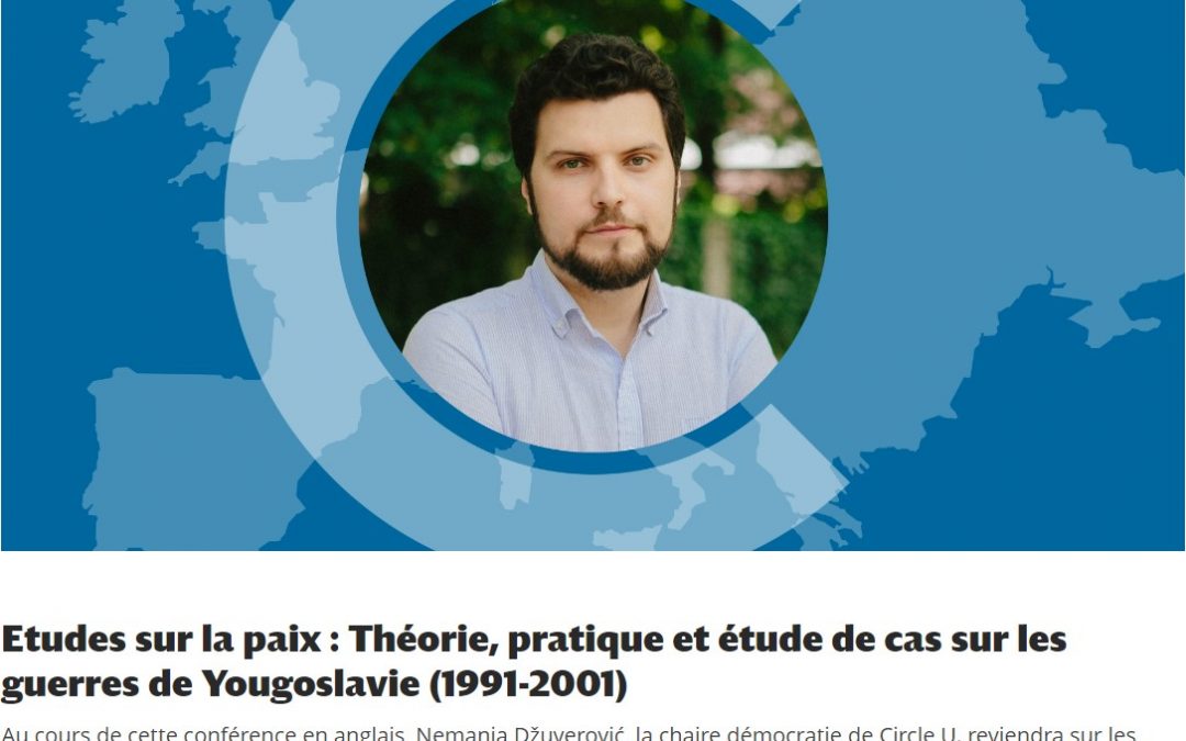 Conférence Circle U. : Les guerres de Yougoslavie, Nemanja Džuverović (U. de Belgrade)