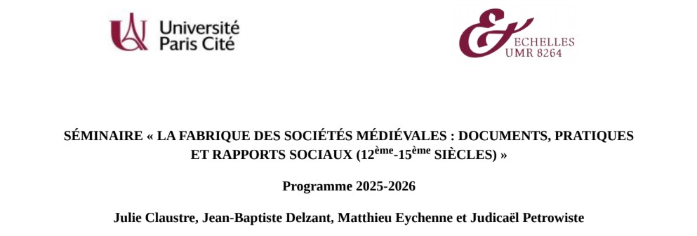 SÉMINAIRE « LA FABRIQUE DES SOCIÉTÉS MÉDIÉVALES : DOCUMENTS, PRATIQUES ET RAPPORTS SOCIAUX (12ème-15ème SIÈCLES) »