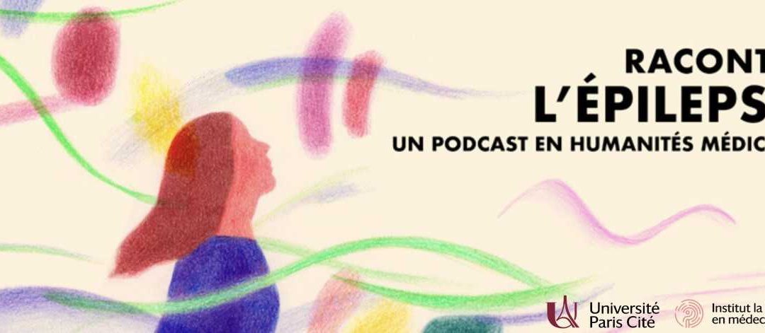 Raconter l’épilepsie – un podcast en humanités médicales produit par l’ILPEM