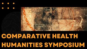 Comparative Health Humanities Symposium 24-25 avril 2023