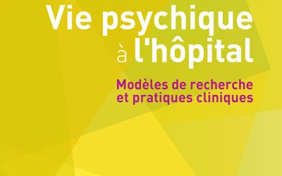 Vie psychique à l’hôpital : modèles de recherche et pratique cliniques
