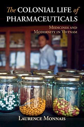Présentation de l’ouvrage « The Colonial Life of Pharmaceuticals: Medicines and Modernity in Vietnam »