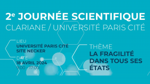 2ème Journée scientifique Clariane - Thème La fragilité dans tous ses états - Université Paris Cité site Necker - 18 avril 2024 de 9h à 17h @ Université Paris Cité site Necker