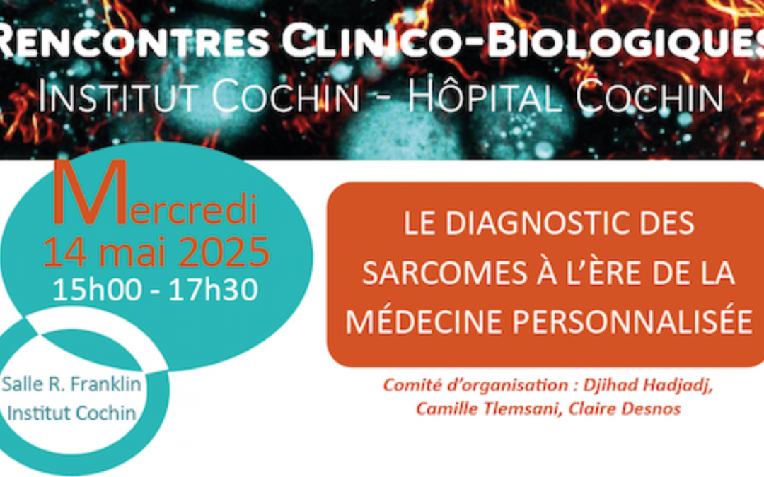 Rencontre Clinico-Biologique Institut Cochin-Hôpital Cochin : diagnostic des sarcomes à l’ère de la médecine personnalisée