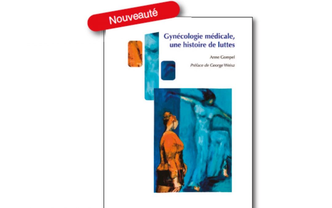 En librairie : « Gynécologie médicale, une histoire de luttes » d’Anne Gompel