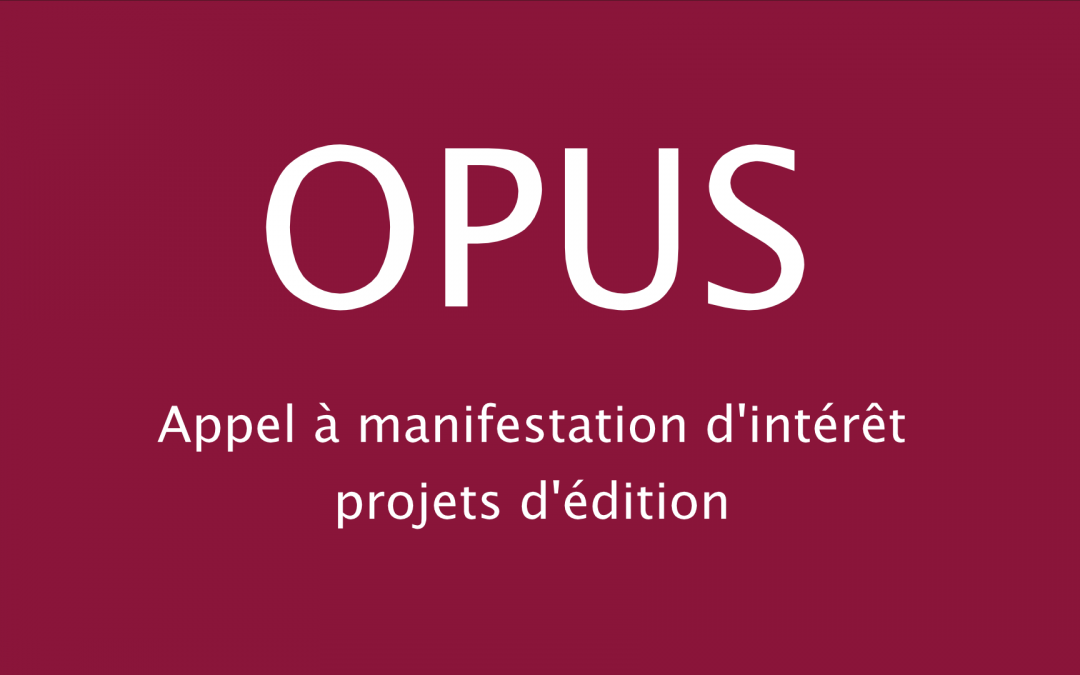 OPUS : Appel à manifestation d’intérêt projets d’édition
