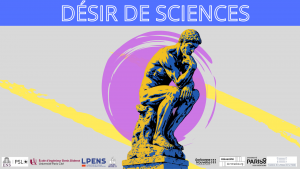 Désir de sciences @ Salle Dussane, École normale supérieure, 45 rue d’Ulm, 75005 Paris