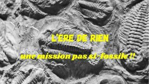 Escape Game : L'ère de rien ! @ Université Paris Cité, Bâtiment Lamarck, RdV salle 338