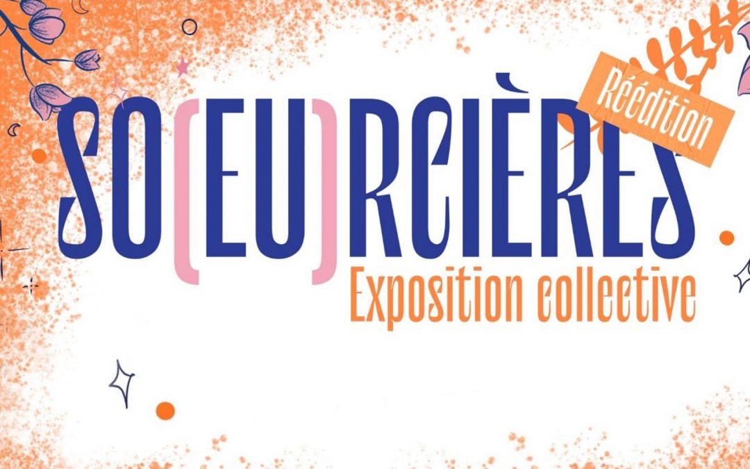 Exposition engagée « So(eu)rcières »