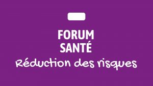 [Forum Santé] Réduction des risques @ Site Lacretelle