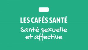 [Les cafés Santé] Santé sexuelle et affective @ Campus Saint-Germain-des-Prés