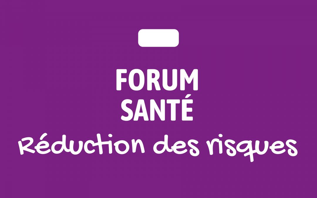 [Forum Santé] Réduction des risques