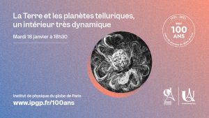 [Conférence Grand public] La Terre et les planètes telluriques, un intérieur très dynamique @ Institut de physique du globe de Paris