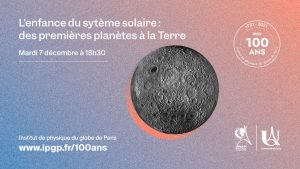 [Conférence Grand public] L’enfance du système solaire : des premières planètes à la Terre @ Institut de physique du globe de Paris