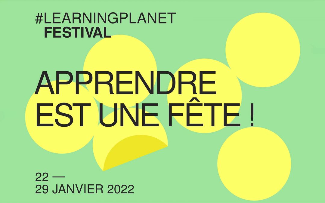 #LearningPlanet Festival 2022 « Apprendre à prendre soin de soi, des autres et de la planète »