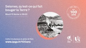[Conférence Grand public] Séismes, qu'est qui fait bouger la Terre ? @ Institut de physique du globe de Paris