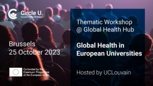[Circle U.Workshop] Global Health in European Universities @ UCLouvain